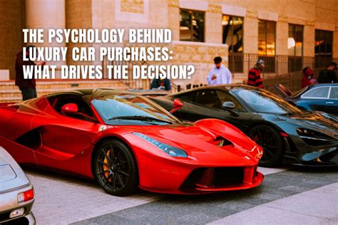 The Psychology Behind Luxury Car Purchases: What Drives 